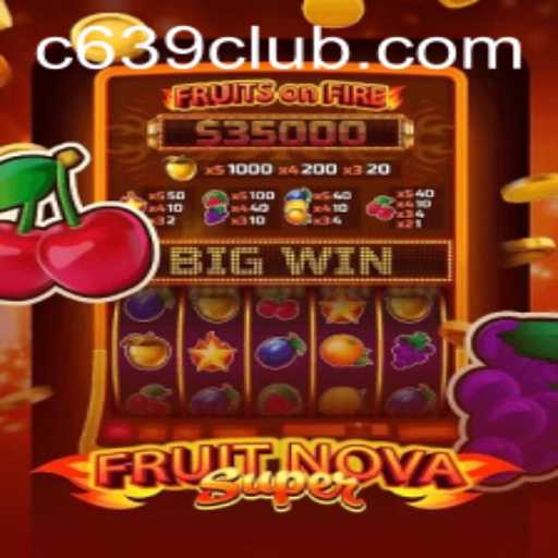 FruitNovaSuper: A Comprehensive Guide to the Exciting World of 639 CLUB's Newest Game